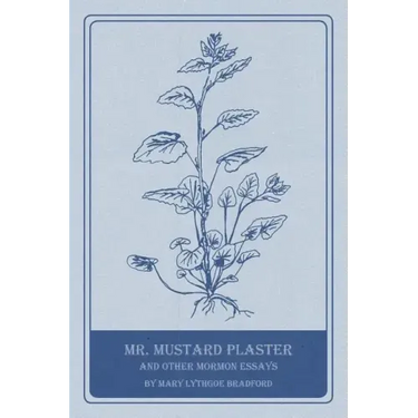Mr. Mustard Plaster and Other Mormon Essays