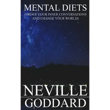 Mental Diets: Order Your Inner Conversations and Change Your World