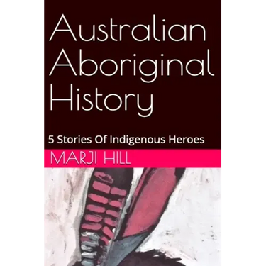 Australian Aboriginal History: 5 Stories of Indigenous Heroes