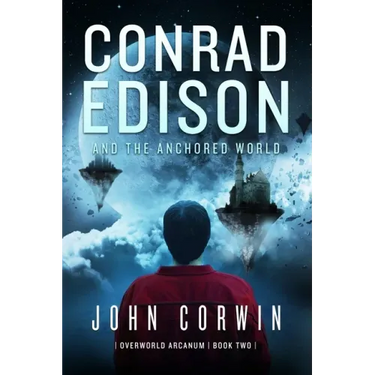 Conrad Edison and the Anchored World: Overworld Arcanum Book Two