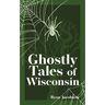 Ghostly Tales of Wisconsin
