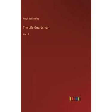 The Life Guardsman: Vol. II