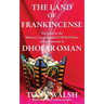 The Land of Frankincense: The guide to the History, Locations and UNESCO Sites of Frankincense in Dhofar Oman