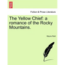 The Yellow Chief: A Romance of the Rocky Mountains.