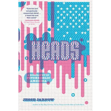 Heads: A Biography of Psychedelic America