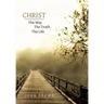 Christ: The Way, the Truth, and the Life