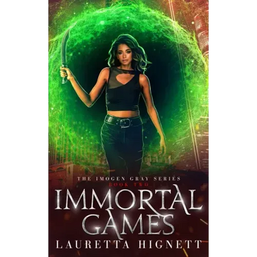 Immortal Games: A Fun Fast-Paced Urban Fantasy: The Imogen Gray Series Book Two