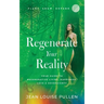 Regenerate Your Reality: Your Guide to Regenerative Living, Happiness, Love & Sovereignty