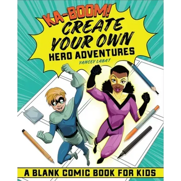 Ka-Boom! Create Your Own Hero Adventures: A Blank Comic Book for Kids