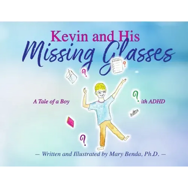 Kevin And His Missing Glasses: A Tale of a Boy with ADHD