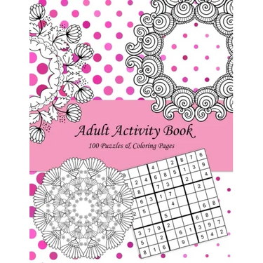 Adult Activity Book: 100 Puzzles & Coloring Pages with Wordsearch, Mazes, Sudoku, Mandalas, Variety Pictures
