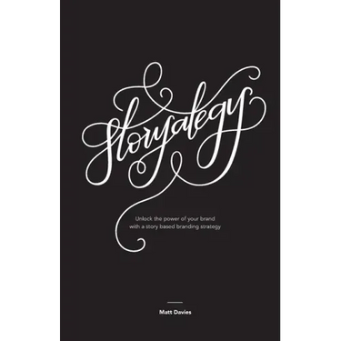 Storyategy: Unlock the power of your brand with a story based branding strategy