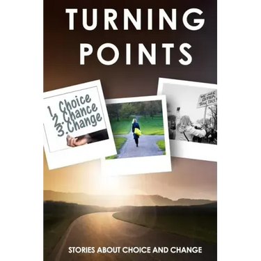 Turning Points: Stories about Choice and Change
