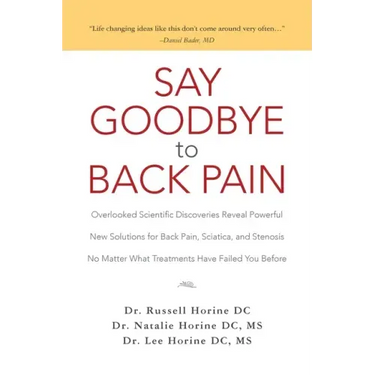 Say Goodbye to Back Pain: Overlooked Scientific Discoveries Reveal Powerful New Solutions for Back Pain, Sciatica, and Stenosis No Matter What T