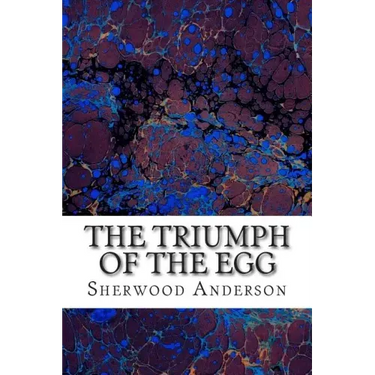 The Triumph Of The Egg: (Sherwood Anderson Classics Collection)