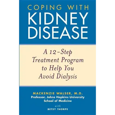 Coping with Kidney Disease: A 12-Step Treatment Program to Help You Avoid Dialysis