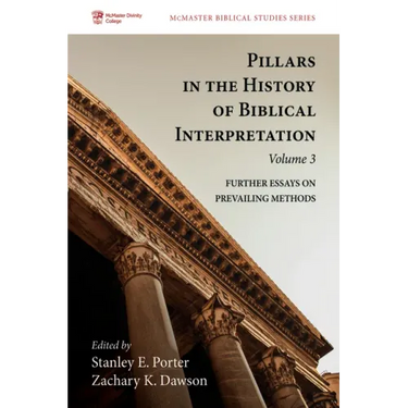 Pillars in the History of Biblical Interpretation, Volume 3: Further Essays on Prevailing Methods