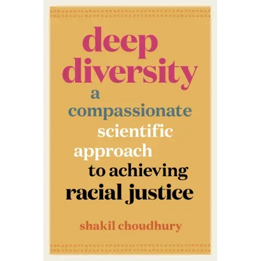 Deep Diversity: A Compassionate, Scientific Approach to Achieving Racial Justice