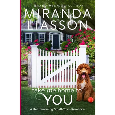 Take Me Home to You: A Heartwarming Small-Town Romance