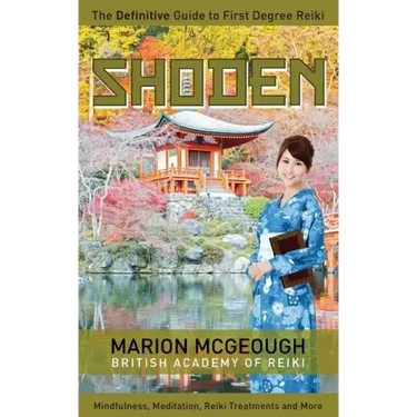 Shoden: The Definitive Guide to First Degree Reiki