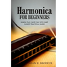 Harmonica For Beginners: Learn, Play, Have Fun with Harp. Easiest Practical Guide