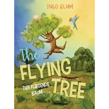 The Flying Tree - Der fliegende Baum: Bilingual children's picture book in English-German