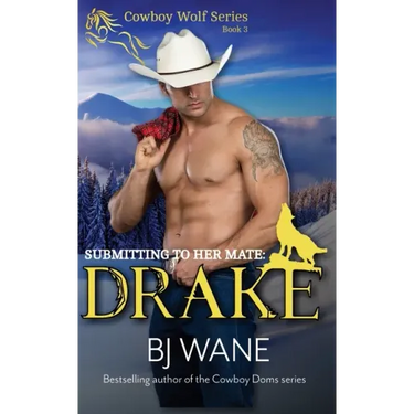 Submitting to Her Mate: Drake (Cowboy Wolf Series Book 3)