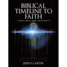 Biblical Timeline to Faith: Timelines and Prophecy