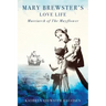 Mary Brewster's Love Life Matriarch of the Mayflower