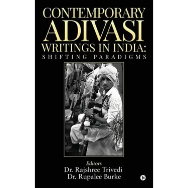 Contemporary Adivasi Writings in India: Shifting Paradigms