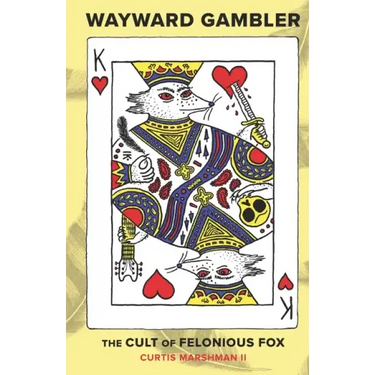 Wayward Gambler: The Cult of Felonious Fox