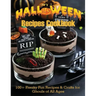 Halloween Recipes Cookbook: 100+ Freaky Fun Recipes & Crafts for Ghouls of All Ages