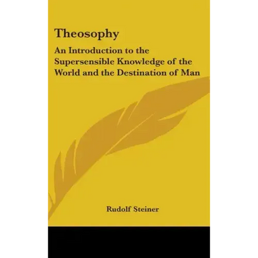 Theosophy: An Introduction to the Supersensible Knowledge of the World and the Destination of Man