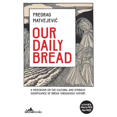 Our Daily Bread: Its Cultural and Religious Significance throughout History