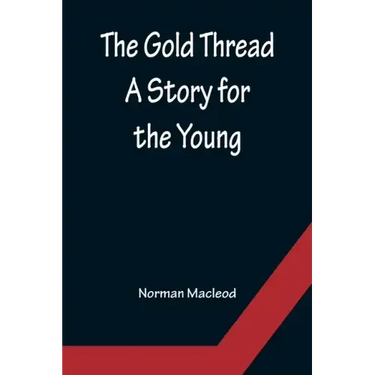 The Gold Thread: A Story for the Young