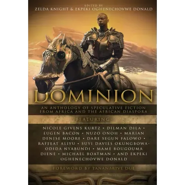 Dominion: An Anthology of Speculative Fiction from Africa and the African Diaspora