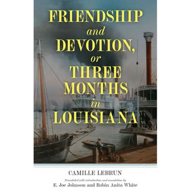 Friendship and Devotion, or Three Months in Louisiana