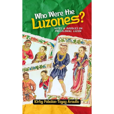 Who Were The Luzones?: Notes & Doddles on Precolonial Luzon