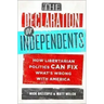 The Declaration of Independents: How Libertarian Politics Can Fix What's Wrong with America