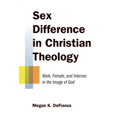 Sex Difference in Christian Theology: Male, Female, and Intersex in the Image of God