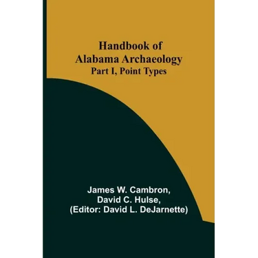 Handbook of Alabama Archaeology: Part I, Point Types