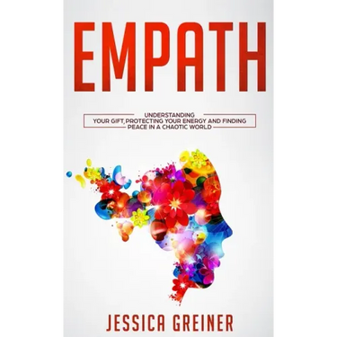 Empath: Understanding Your Gift, Protecting your Energy and Finding Peace in a Chaotic World