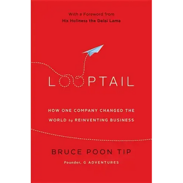 Looptail: How One Company Changed the World by Reinventing Business