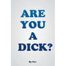 Are You A Dick?