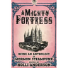 A Mighty Fortress: Being an Anthology of Mormon Steampunk