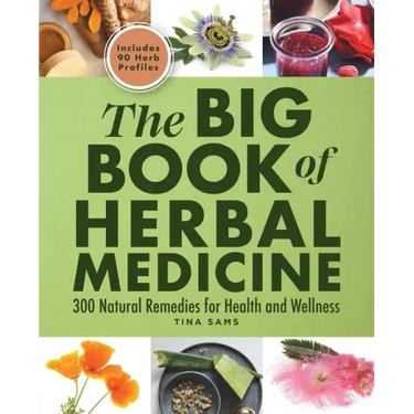 The Big Book of Herbal Medicine: 300 Natural Remedies for Health and Wellness