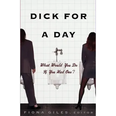 Dick for a Day: What Would You Do If You Had One?