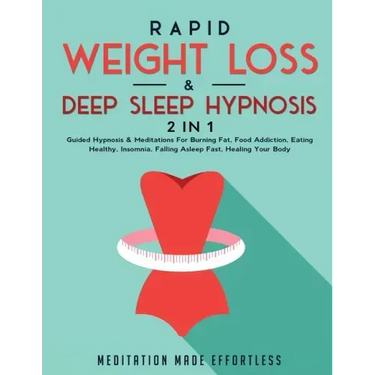 Rapid Weight Loss & Deep Sleep Hypnosis (2 in 1): Guided Hypnosis & Meditations For Burning Fat, Food Addiction, Eating Healthy, Insomnia, Falling Asl