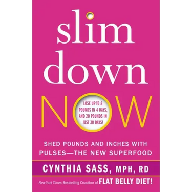 Slim Down Now: Shed Pounds and Inches with Pulses -- The New Superfood