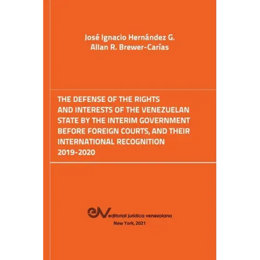 The Defense of the Rights and Interest of the Venezuelan State by the Interim Government Before Foreign Courts. 2019-2020